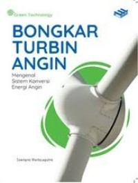 Image of Bongkar Turbin Angin : Mengenal Sistem Konversi Energi Angin