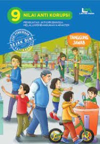 Image of 9 Nilai Anti Korupsi Penguatan Jati Diri Bangsa Melalui Pembangunan Karakter: Tanggung Jawab