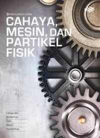 Image of Ensiklopedia Sains : Cahaya, Mesin dan Fisika Partikel