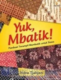 Image of Yuk Mbatik : Panduan Terampil Membatik untuk Siswa