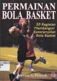 Image of Permainan Bola Basket : 50 Kegiatan Membangun Keterampilan Bola Basket