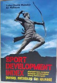 Image of Sport Development Index ( Konsep, Metedologi, dan Aplikasi )