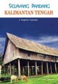 Image of Selayang Pandang Kalimantan Tengah