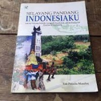 Image of Selayang Pandang Indonesiaku : Sekilas Tentang Sejarah, Geografi, Penduduk dan Kebudayaan Provinsi di Indonesia