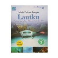 Image of Lebih Dekat Dengan Lautku (Panduan Bagi Pelajar Dalam Melestarikan Laut) Volume 2