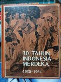 Image of 30 Tahun Indonesia Merdeka 1950-1964