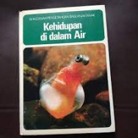 Image of Kehidupan DI Dalam Air : Khazanah Pengetahuan Bagi Anak- Anak