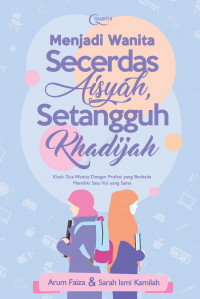 Image of Menjadi Wanita Secerdas Aisyiah Setangguh Khadijah